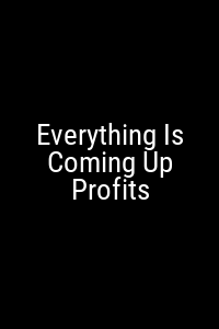 Everything Is Coming Up Profits Movie Poster Not Available