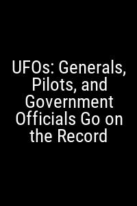 UFOs: Generals, Pilots, and Government Officials Go on the Record Movie Poster Not Available