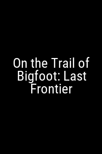 On the Trail of Bigfoot: Last Frontier Movie Poster Not Available