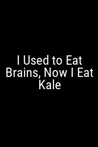I Used to Eat Brains, Now I Eat Kale Movie Poster Not Available