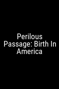 Perilous Passage: Birth In America Movie Poster Not Available