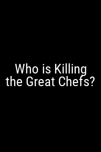 Who is Killing the Great Chefs? Movie Poster Not Available