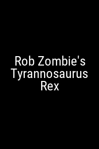 Rob Zombie's Tyrannosaurus Rex Movie Poster Not Available