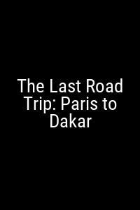 The Last Road Trip: Paris to Dakar Movie Poster Not Available