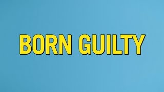 Thumbnail for Born Guilty