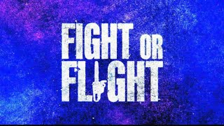 Fight or Flight