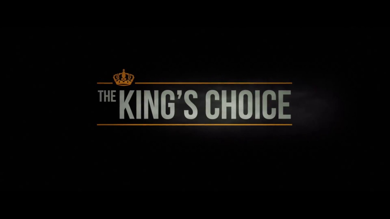 Featuring The King’s Choice (2017) theatrical trailer