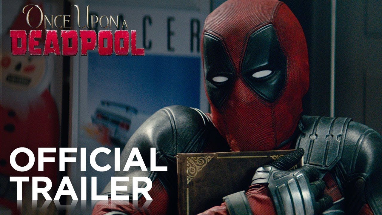 Featuring Once Upon a Deadpool (2018) official trailer