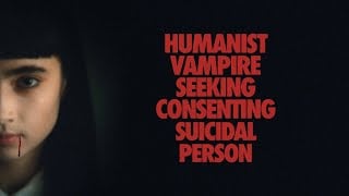 Thumbnail for Humanist Vampire Seeking Consenting Suicidal Person