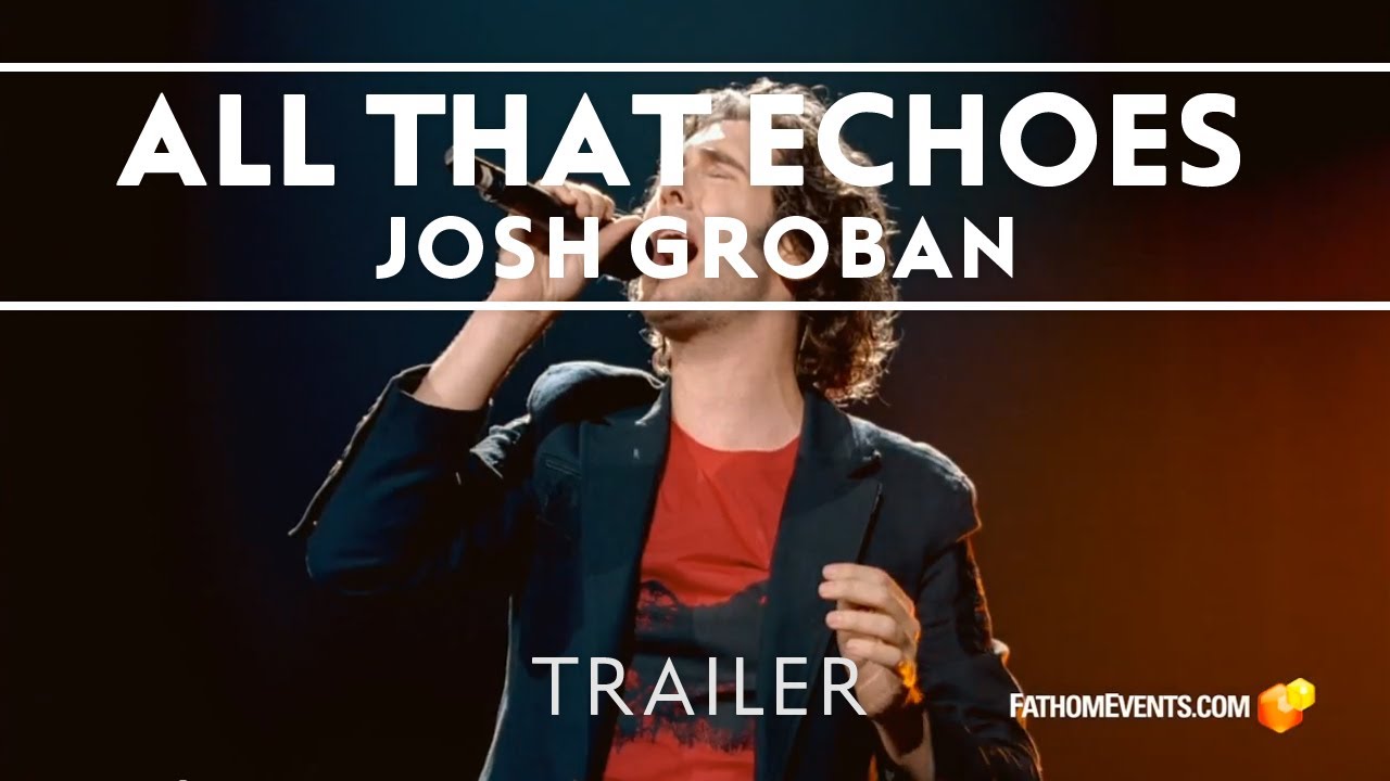 Featuring Josh Groban Live: All That Echoes (2013) theatrical trailer