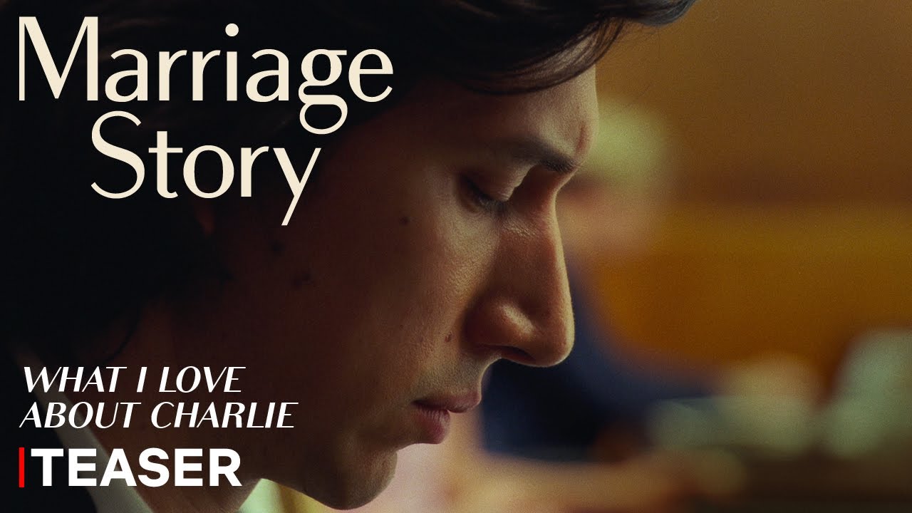 Featuring Marriage Story (2019) trailer: what i love about charlie