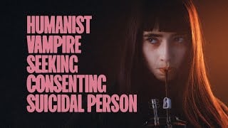 Thumbnail for Humanist Vampire Seeking Consenting Suicidal Person