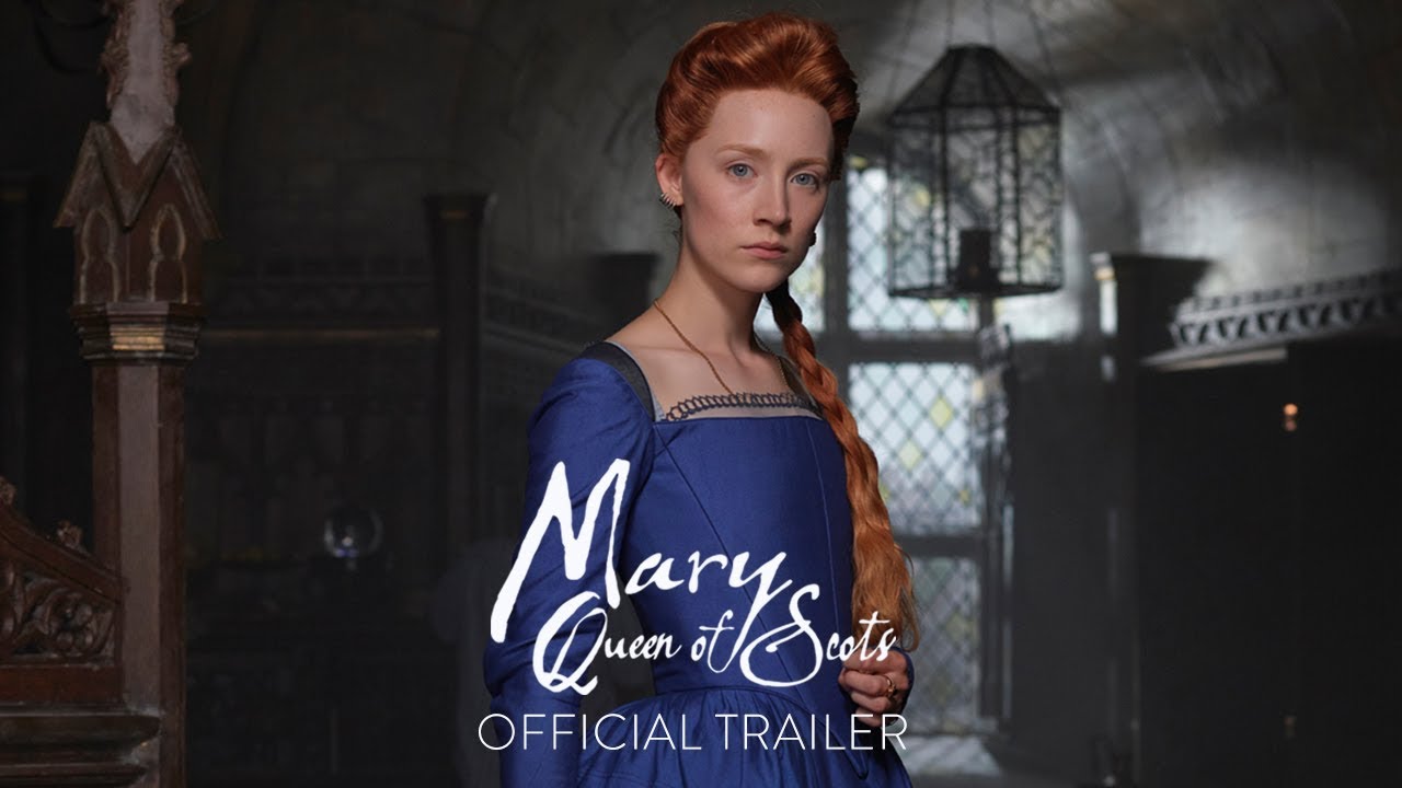 Featuring Mary Queen of Scots (2018) theatrical trailer