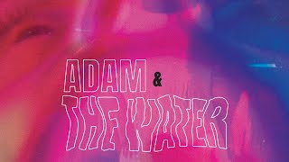 Thumbnail for Adam & The Water