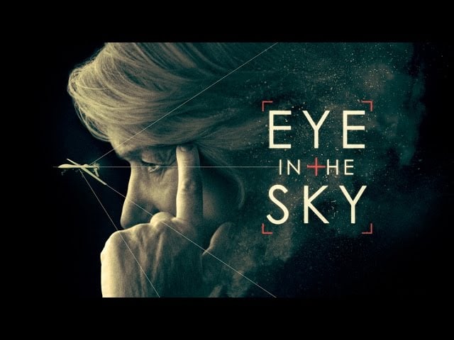 Featuring Eye in the Sky (2016) theatrical trailer